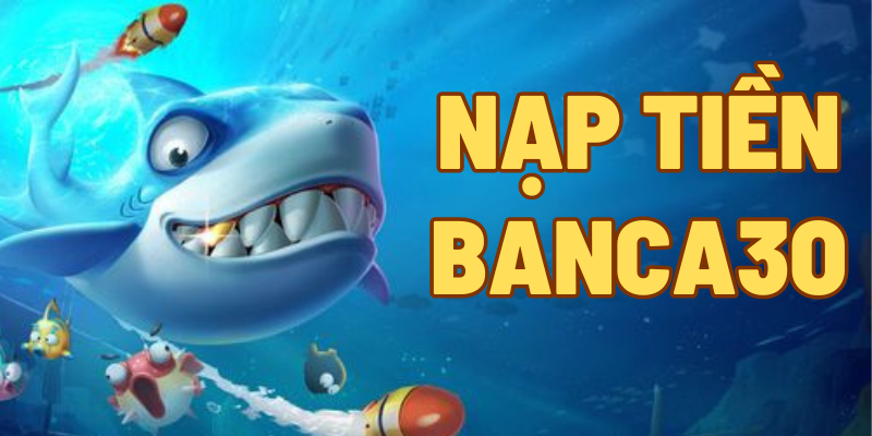 Nạp tiền banca30