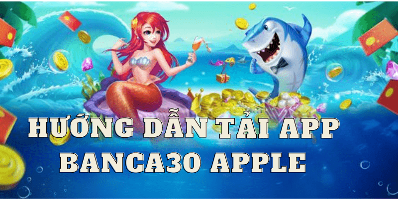 Hướng dẫn tải app banca30 phiên bản apple