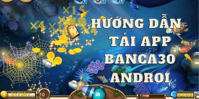 Tải app banca30 phiên bản androi