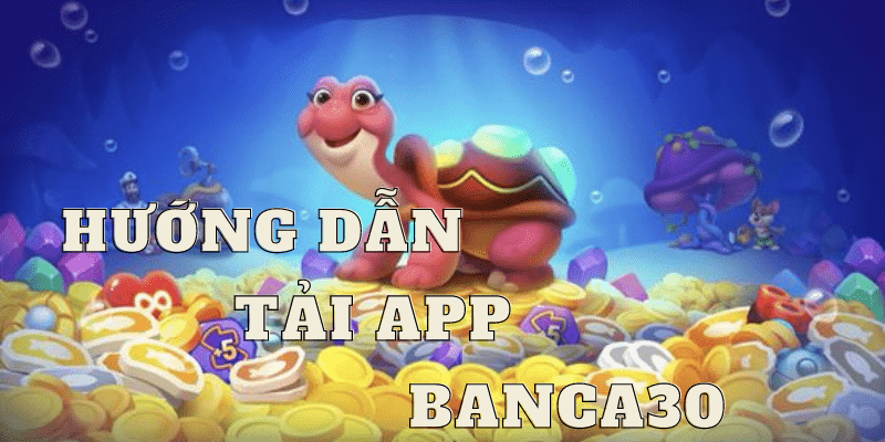 Vì sao nên tải app banca30?