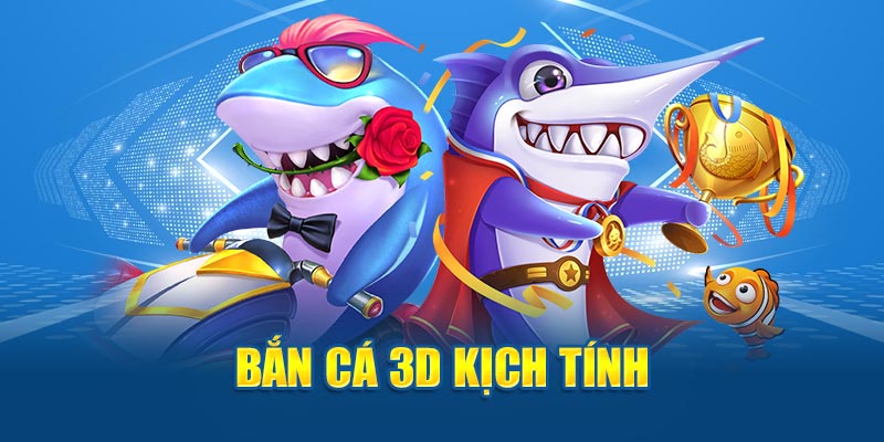 Bắn cá 3D kịch tính