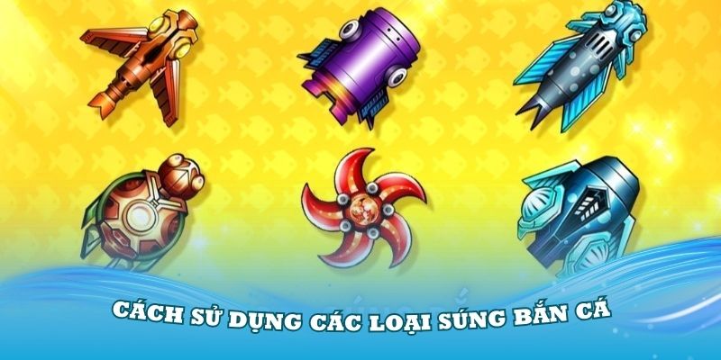 Các loại súng bắn cá tại chúng tôi và cách sử dụng