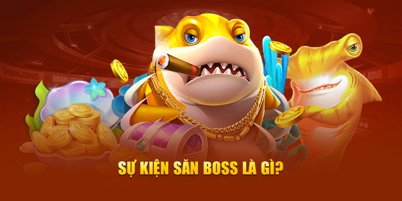 Sự kiện săn boss là gì?